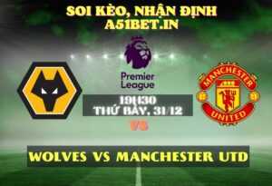 The thao A51 soi keo nhan dinh Wolves vs Man Utd