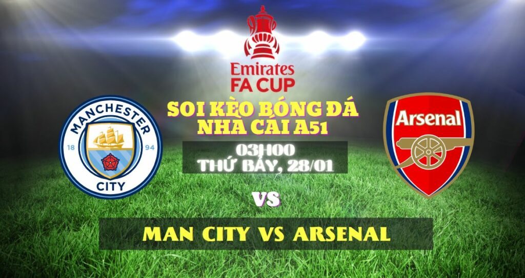 Man City vs Arsenal cúp FA ngày 28/1 