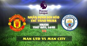Nhan dinh the thao Mu88 giua Man Utd vs Man City