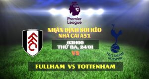 Soi keo Fullham vs Tottenham the thao A51