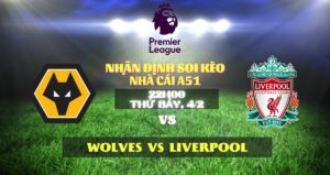 Wolves vs Liverpool nha cai A51